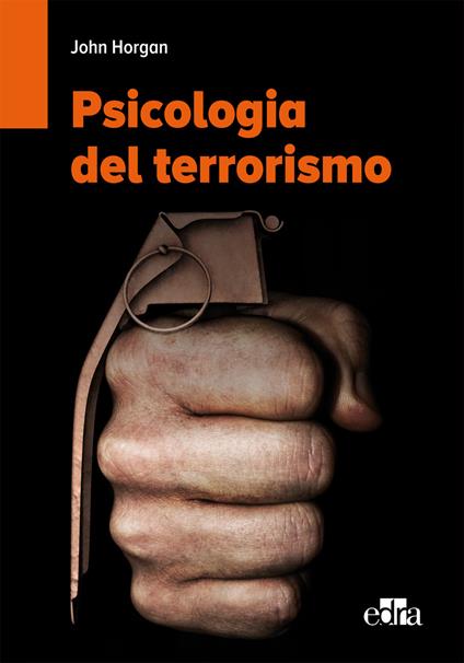 Psicologia del terrorismo - John Horgan - copertina