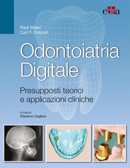 Odontoiatria digitale. Presupposti teorici e applicazioni cliniche - Radi Masri,Carl Driscoll - copertina