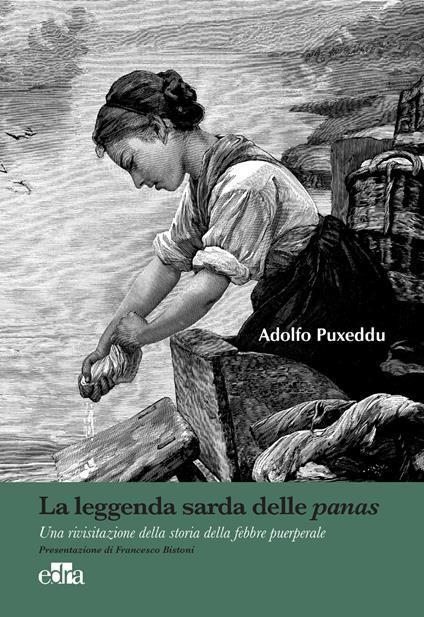 La leggenda sarda delle panas. Una rivisitazione della storia della febbre puerperale - Adolfo Puxeddu - ebook