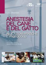 Anestesia del cane e del gatto. Indicazioni pratiche e protocolli