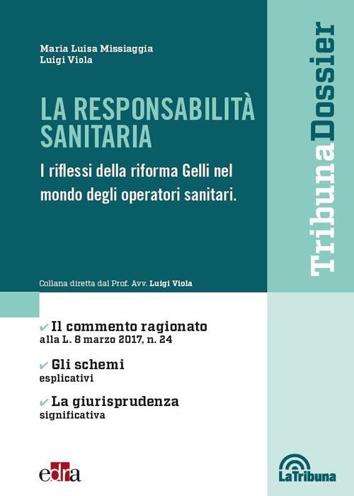 La responsabilità sanitaria. I riflessi della riforma Gelli nel mondo degli operatori sanitari - Maria Luisa Missiaggia,Luigi Viola - copertina