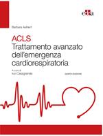 ACLS. Trattamento avanzato dell'emergenza cardiorespiratoria