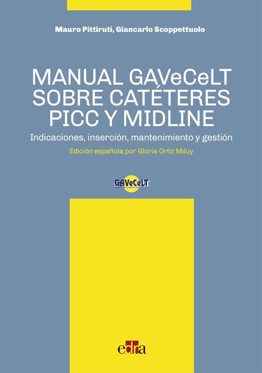 Manual GAVeCeLT sobre catéteres PICC y Midline. Indicaciones, inserción, mantenimiento y gestión - Mauro Pittiruti,Giancarlo Scoppettuolo - copertina