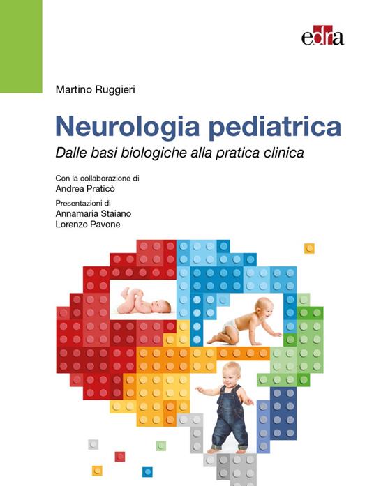 Neurologia pediatrica. Dalle basi biologiche alla pratica clinica - Martino Ruggieri,Andrea Praticò - copertina