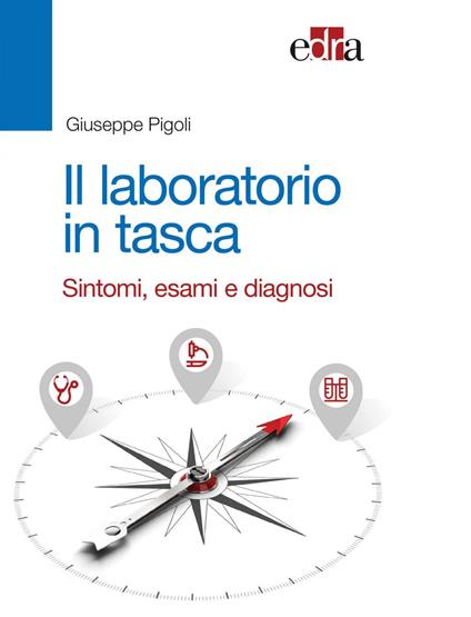 Il laboratorio in tasca. Sintomi, esami e diagnosi - Giuseppe Pigoli - ebook