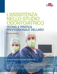 L' assistenza nello studio odontoiatrico. Teoria e pratica professionale dell'ASO