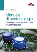 Manuale di cosmetologia. Dalla dermocosmesi funzionale alla cosmeceutica