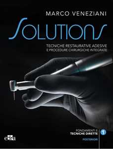 Tecniche restaurative adesive e procedure chirurgiche integrate. Posteriori. Vol. 1-2: Fondamenti e tecniche dirette-Tecniche indirette.