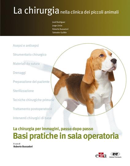 La chirurgia nella clinica dei piccoli animal. Basi pratiche in sala operatoria - José Rodríguez,Jorge Llinás,Roberto Bussadori - copertina