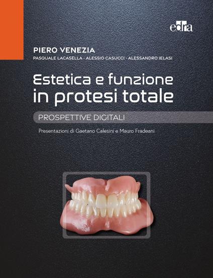 Estetica e funzione in protesi totale. Prospettive digitali - Alessio Casucci,Alessandro Ielasi,Pasquale La Casella,Piero Venezia - ebook