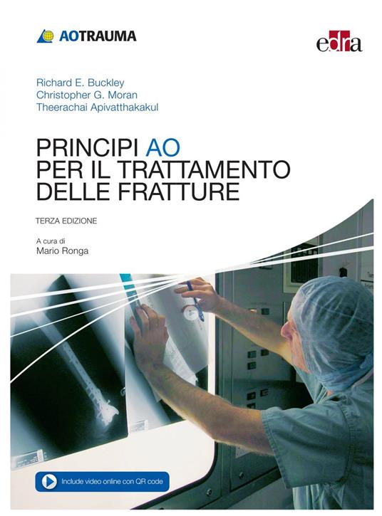 Principi AO per il trattamento delle fratture - Theerachai Apivatthakakul,Richard E. Buckley,Christopher G. Moran,Mario Ronga - ebook