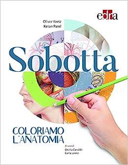 Sobotta. Coloriamo l'anatomia - Oliver Kretz,Ketan Patel - copertina