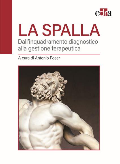 La spalla. Dall'inquadramento diagnostico alla gestione terapeutica - copertina