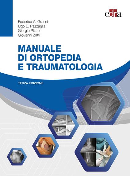 Manuale di ortopedia e traumatologia. Con espansione online - Federico A.  Grassi - Ugo E. Pazzaglia - - Libro - Edra - | IBS