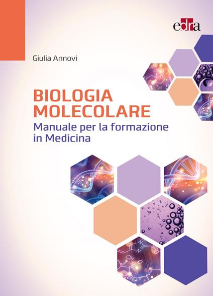 Biologia molecolare. Manuale per la formazione in medicina - Giulia Annovi - ebook