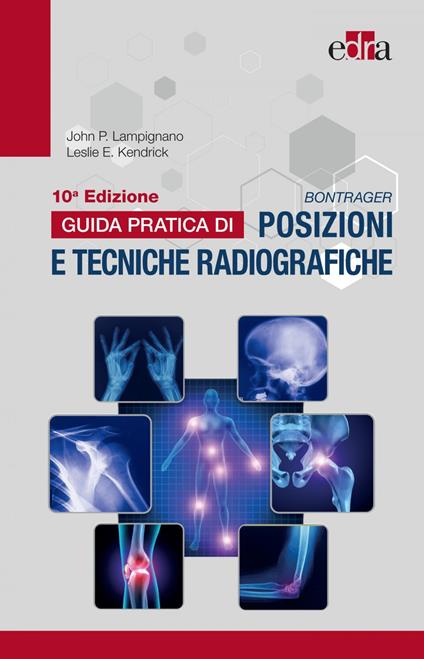 Bontrager. Guida pratica di posizioni e tecniche radiografiche - Kenneth L. Bontrager,John P. Lampignano,C. Barattieri,A. Bocco - ebook