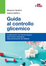 Guida al controllo glicemico. Il trattamento non farmacologico dell'insulino-resistenza nella prevenzione del diabete