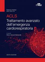 ACLS. Trattamento avanzato dell'emergenza cardiorespiratoria