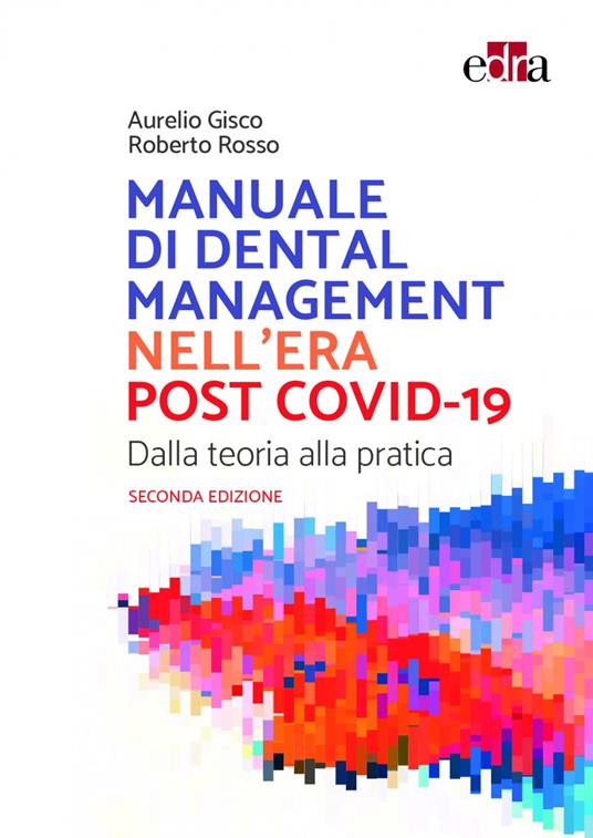 Manuale di Dental Management nell'era post Covid-19. Dalla teoria alla pratica - Aurelio Gisco,Roberto Rosso - copertina