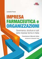 Impresa farmaceutica e organizzazioni. Governance, struttura e ruoli delle imprese farma in Italia