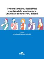 Il valore sanitario, economico e sociale della vaccinazione universale contro l'HPV in Italia