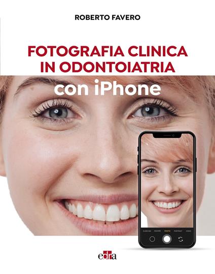 Fotografia clinica in odontoiatria con iPhone - Roberto Favero - copertina