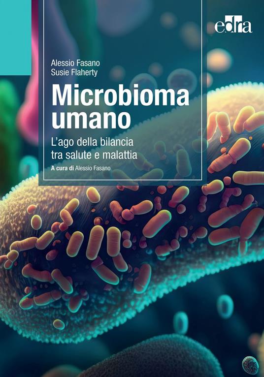 Microbioma umano. L'ago della bilancia tra salute e malattia - Fasano,  Alessio - Flaherty, Susie - Ebook - EPUB3 con Adobe DRM | IBS
