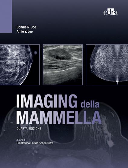 Imaging della mammella - Bonnie N. Joe,Amie Y. Lee,Gianfranco Paride Scaperrotta - ebook