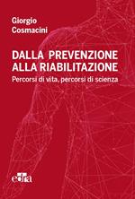 Dalla prevenzione alla riabilitazione. Percorsi di vita, percorsi di scienza