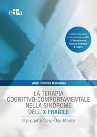 La terapia cognitivo-comportamentale nella sindrome dell' X fragile. Il progetto Corp-Osa-Mente