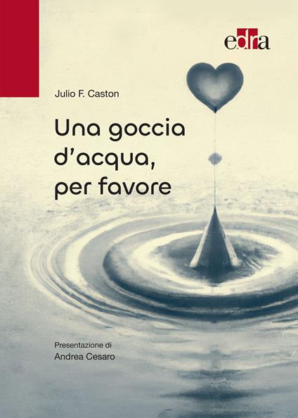 Una goccia d'acqua, per favore - Julio F. Caston - ebook