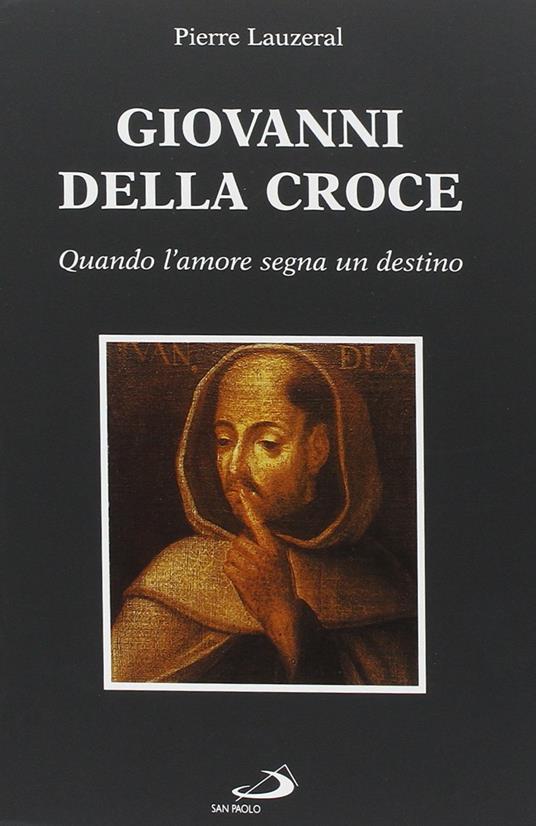 Giovanni della Croce. Quando l'amore segna un destino - Pierre Lauzeral - 3