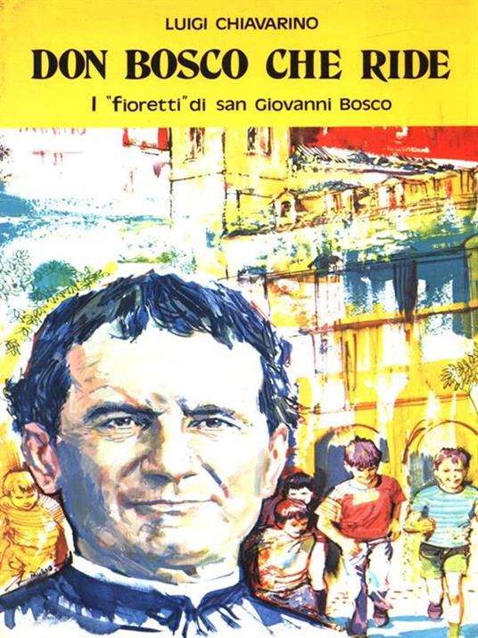 Don Bosco che ride. I «fioretti» di san Giovanni Bosco - Luigi Chiavarino - 2