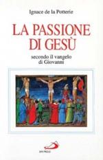 La passione di Gesù secondo il Vangelo di Giovanni. Testo e spirito