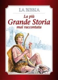 La più grande storia mai raccontata. La Bibbia - Attilio Monge,Giovanni Ziella - copertina