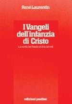 I vangeli dell'infanzia di Cristo. La verità del Natale al di là dei miti. Esegesi e semiotica. Storicità e teologia