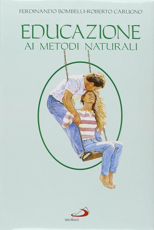 Educazione ai metodi naturali. Guida per coppie - Ferdinando Bombelli,Roberto Carugno - 2