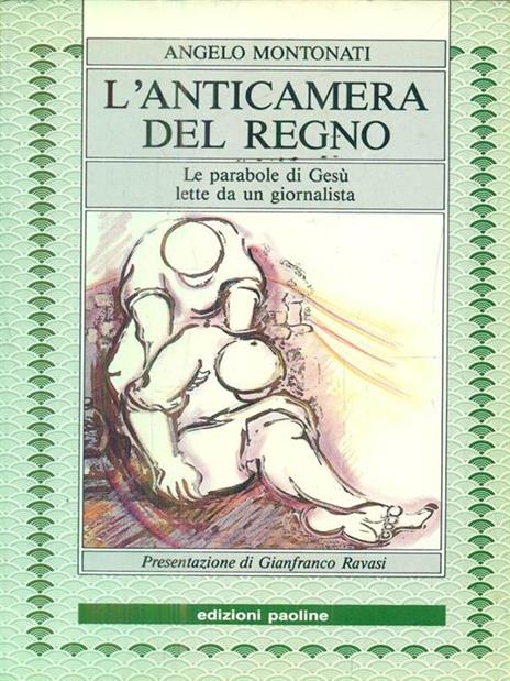 L' anticamera del regno. Le parabole di Gesù lette da un giornalista - Angelo Montonati - copertina