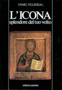 L' icona, splendore del tuo volto - Daniel Rousseau - copertina