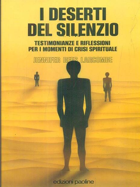 I deserti del silenzio. Testimonianze e riflessioni per i momenti di crisi spirituali - Jennifer Rees Larcombe - 2