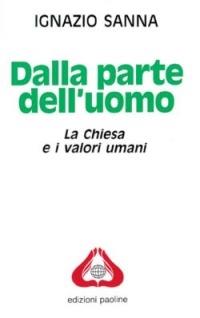 Dalla parte dell'uomo. La Chiesa e i valori umani - Ignazio Sanna - copertina