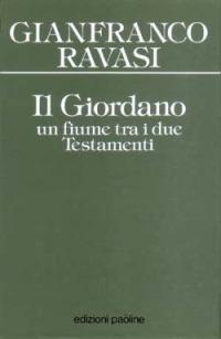 Il Giordano. Un fiume tra i due Testamenti - Gianfranco Ravasi - copertina