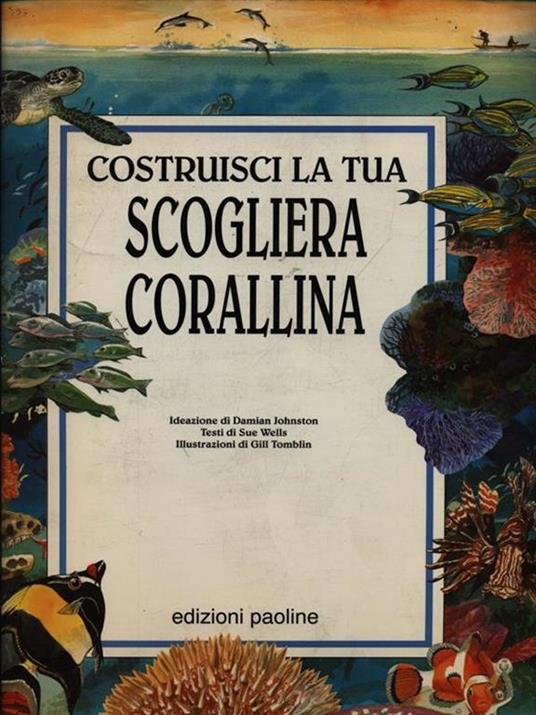 Costruisci la tua scogliera corallina - Damian Johnston,Susan Wells - 3