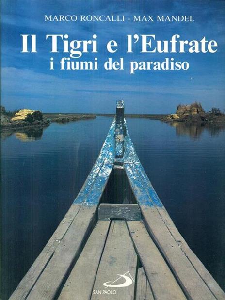 Il tigri e l'Eufrate. I fiumi del paradiso - Marco Roncalli,Max Mandel - copertina