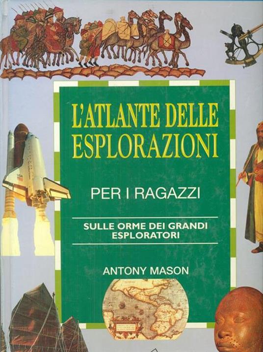 L' atlante delle esplorazioni per i ragazzi. Sulle orme dei grandi esploratori - Antony Mason - 3