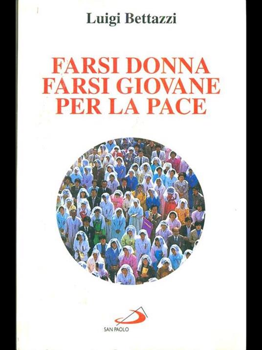 Farsi donna, farsi giovane per la pace - Luigi Bettazzi - 3