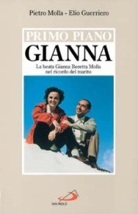 Gianna la donna forte. La beata Gianna Beretta Molla nel ricordo del marito - Pietro Molla,Elio Guerriero - copertina