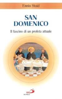 San Domenico. Il fascino di un profeta attuale - Ennio Staid - copertina