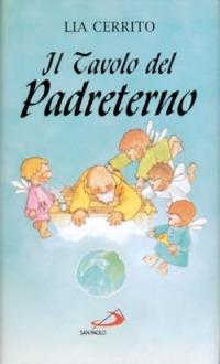 Il tavolo del Padreterno. Impertinenze, sorrisi e... qualche lacrima - Lia Cerrito - copertina