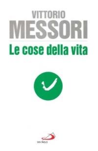 Le cose della vita - Vittorio Messori - copertina